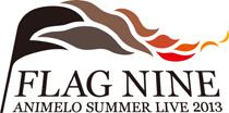 Animelo Summer Live 2013 -FLAG NINE-