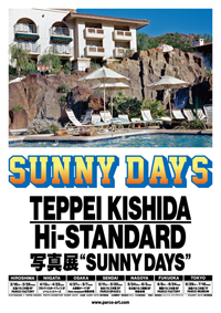 TEPPEI KISHIDA × Hi-STANDARD 写真展 “SUNNY DAYS”