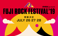 「FUJI ROCK FESTIVAL’19」