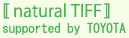 natural TIFF
supported by TOYOTA