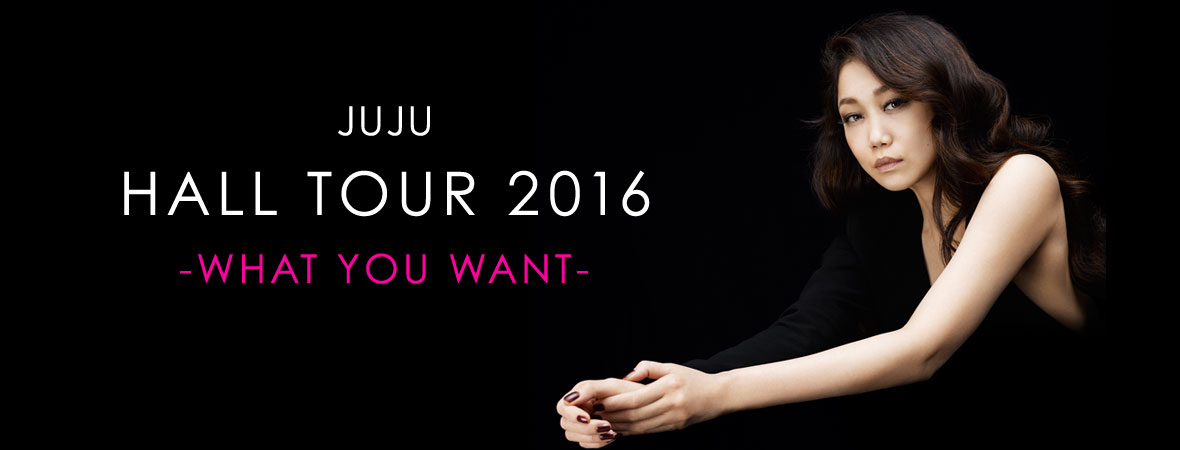 JUJU HALL TOUR 2016|チケットぴあ