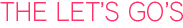 THE LET'S GO'S