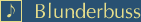 Blunderbuss