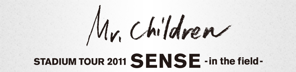 Mr.Children STADIUM TOUR 2011 SENSE -in the field-
