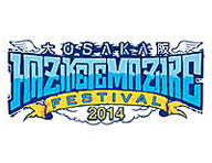 OSAKA HAZIKETEMAZARE FESTIVAL 2014