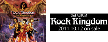 3rd ALUBM「Rock Kingdom」2011.10.12 on sale
