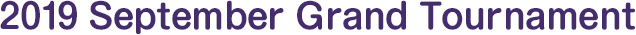 2019 September Grand Tournament