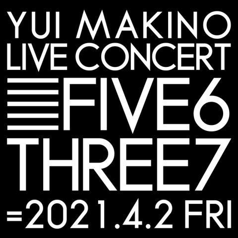 牧野由依 Yui Makino Live Concert Five6three7 チケットぴあ チケット購入 予約