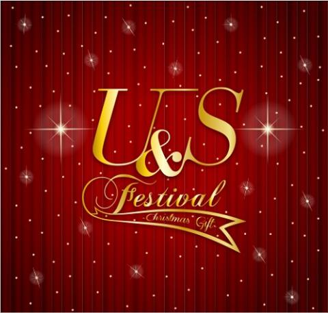 Ｕ＆Ｓ Ｆｅｓｔｉｖａｌ ～Ｃｈｒｉｓｔｍａｓ Ｇｉｆｔ～(ユーアンドエスフェスティバルクリスマスギフト) | チケットぴあ[イベント  イベントその他のチケット購入・予約]