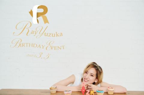ＲＡＹ　ＹＵＺＵＫＡ　ＢＩＲＴＨＤＡＹ　ＥＶＥＮＴ　２０２５．３．５