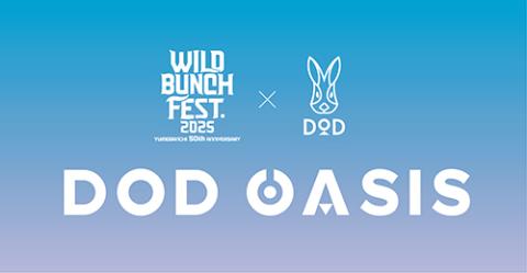 WILD BUNCH FEST. 2025＜DOD OASiS＞