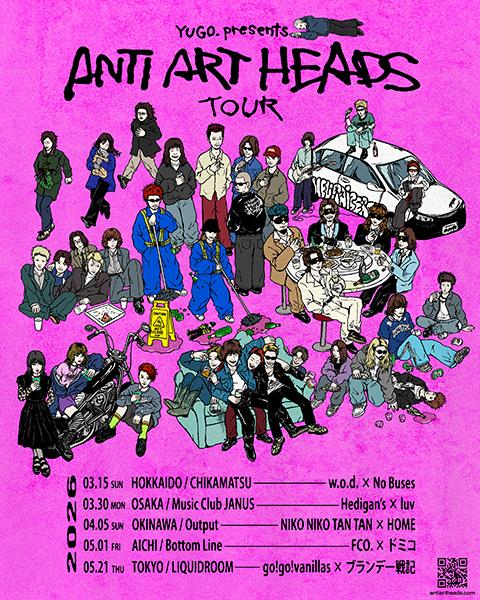 YUGO.presents ANTI ART HEADS/TOUR