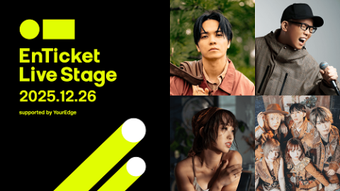 EnTicket Live Stage 2025.12.26 supported by YourEdge(エンチケット