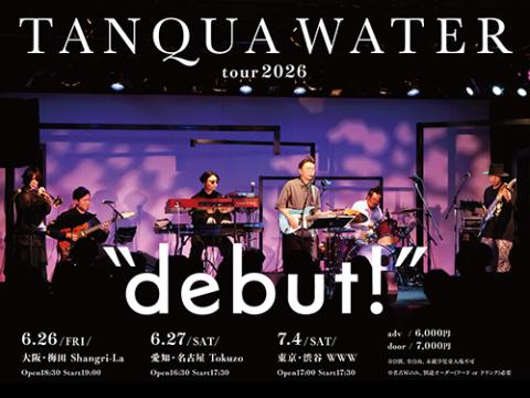 TANQUA WATER | チケットぴあ[チケット購入・予約]