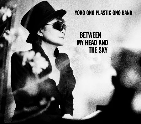 ヨーコ・オノ・プラスティック・オノ・バンド『BETWEEN MY HEAD AND SKY』