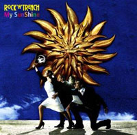 ROCK'A'TRENCH『My SunShine』