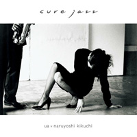2006年リリースのUA×菊地成孔によるアルバム『cure jazz』