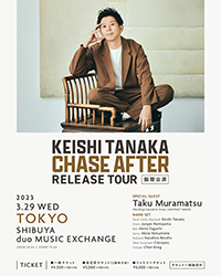 Keishi Tanaka「Chase After Release Tour」