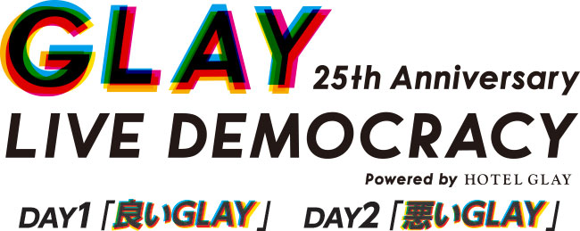 GLAY 25th Anniversary“LIVE DEMOCRACY”