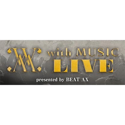 with MUSIC LIVE presented by BEAT AX